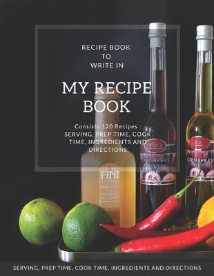 Book cover for My Recipe Book - Blank Notebook To Write 120 Favorite Recipes In / Large 8.5 x 11 inch - White Paper