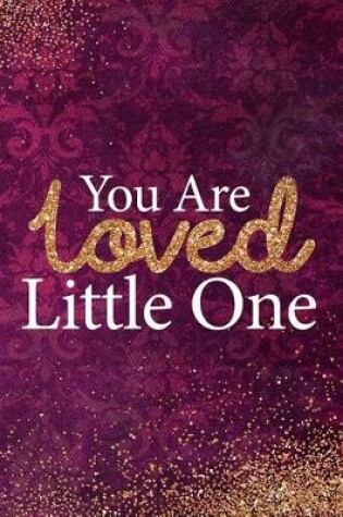 Cover of You Are Loved Little One