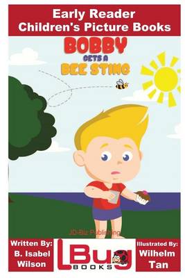 Book cover for Bobby Gets a Bee Sting - Early Reader - Children's Picture Books