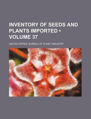 Book cover for Inventory of Seeds and Plants Imported (Volume 37)