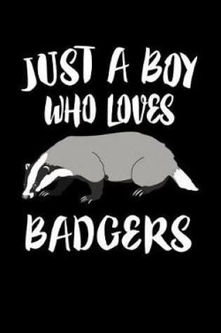 Cover of Just A Boy Who Loves Badgers