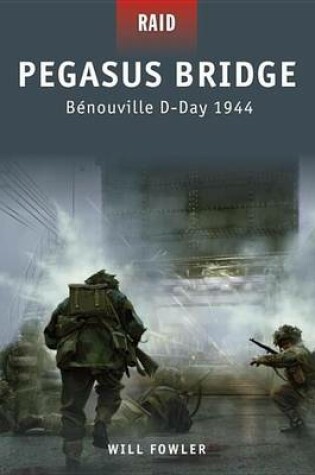 Cover of Pegasus Bridge - Benouville D-Day 1944