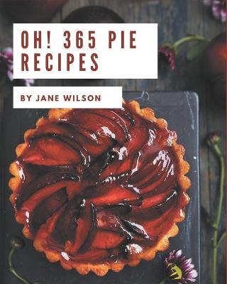 Book cover for Oh! 365 Pie Recipes