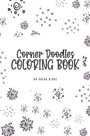 Cover of Corner Doodles Coloring Book for Teens and Young Adults (6x9 Coloring Book / Activity Book)