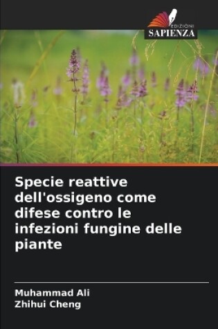 Cover of Specie reattive dell'ossigeno come difese contro le infezioni fungine delle piante