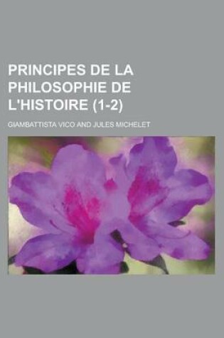 Cover of Principes de La Philosophie de L'Histoire (1-2)