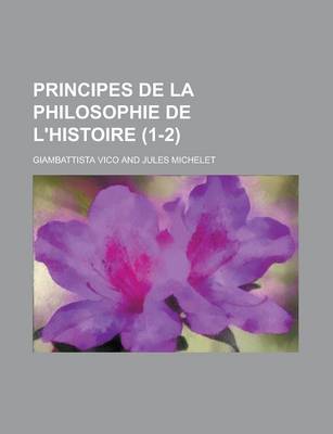 Book cover for Principes de La Philosophie de L'Histoire (1-2)