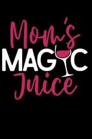 Cover of Mom's Magic Juice