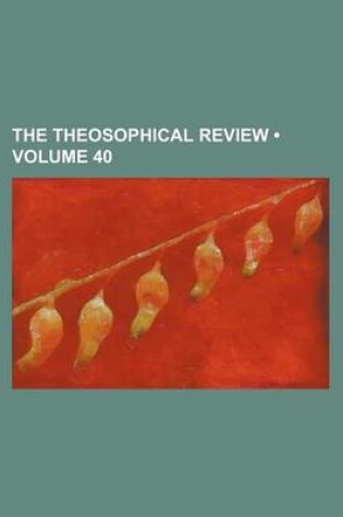 Cover of The Theosophical Review (Volume 40 )