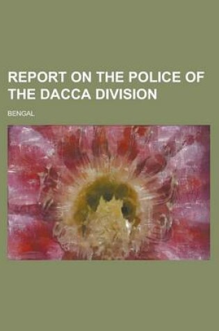 Cover of Report on the Police of the Dacca Division