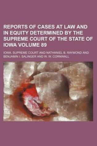 Cover of Reports of Cases at Law and in Equity Determined by the Supreme Court of the State of Iowa Volume 89