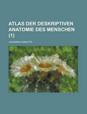 Book cover for Atlas Der Deskriptiven Anatomie Des Menschen (1 )