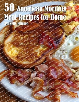 Book cover for 50 American Morning Meal Recipes for Home