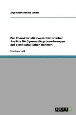 Cover of Zur Charakteristik zweier historischer Ansatze fur Gymnastiksysteme bezogen auf einen schulischen Rahmen