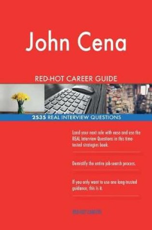 Cover of John Cena RED-HOT Career Guide; 2535 REAL Interview Questions