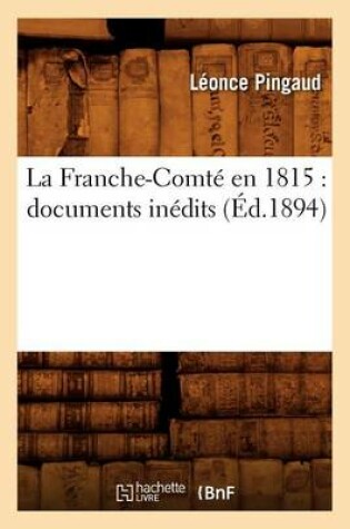 Cover of La Franche-Comte En 1815: Documents Inedits (Ed.1894)