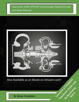 Book cover for Caterpillar 3304 1P9136 Turbocharger Rebuild Guide and Shop Manual