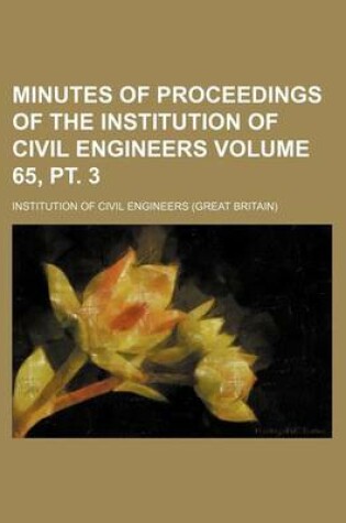 Cover of Minutes of Proceedings of the Institution of Civil Engineers Volume 65, PT. 3