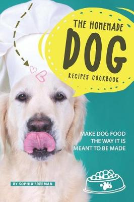 Book cover for The Homemade Dog Recipes Cookbook