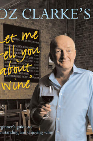 Cover of Oz Clarke's Let Me Tell You about Wine