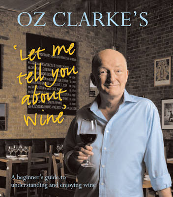 Book cover for Oz Clarke's Let Me Tell You about Wine