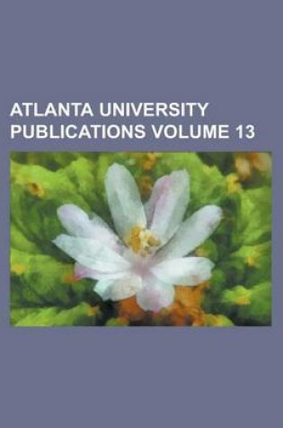 Cover of Atlanta University Publications Volume 13