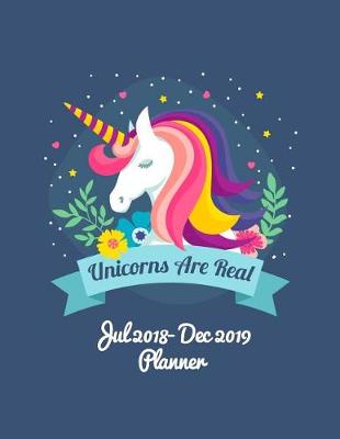 Book cover for Unicorns Are Real - Jul 2018 - Dec 2019 Planner