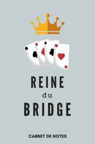 Cover of Reine Du Bridge Carnet de Notes A5 (15 x 22 cm) 120 pages