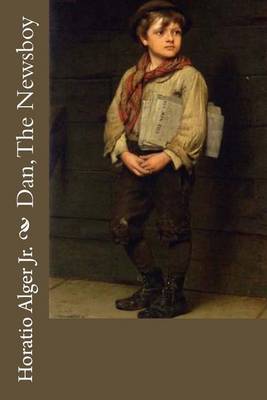 Book cover for Dan, The Newsboy Horatio Alger Jr.