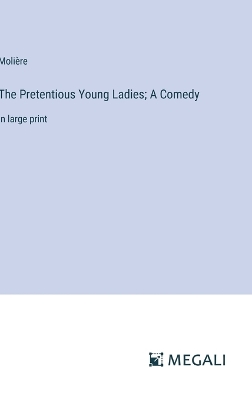 Book cover for The Pretentious Young Ladies; A Comedy