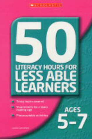 Cover of 50 Literacy Lessons for Less Able Learners Ages 5-7