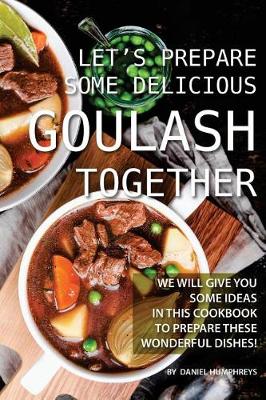 Book cover for Let's Prepare Some Delicious Goulash Together