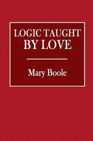 Cover of Logic Taught by Love