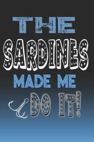 Cover of The Sardines Made Me Do It!