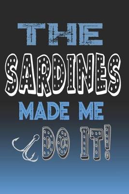 Book cover for The Sardines Made Me Do It!