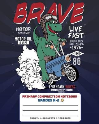 Book cover for Primary Composition Notebook Grades K-2 Brave Live Fast