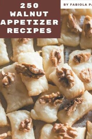 Cover of 250 Walnut Appetizer Recipes