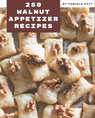 Book cover for 250 Walnut Appetizer Recipes