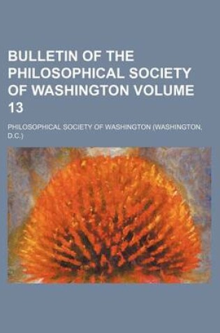 Cover of Bulletin of the Philosophical Society of Washington Volume 13