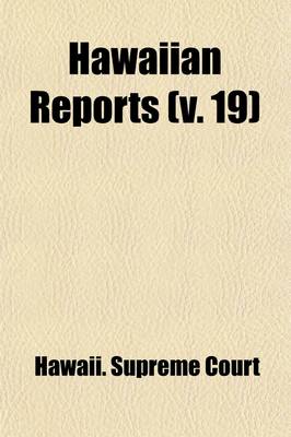 Book cover for Hawaiian Reports (Volume 19); Cases Decided in the Supreme Court of the Territory of Hawaii