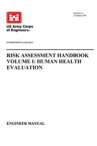 Cover of Environmental Quality - Risk Assessment Handbook Volume I: Human Health Evaluation (Engineer Manual)
