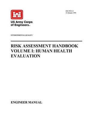 Book cover for Environmental Quality - Risk Assessment Handbook Volume I: Human Health Evaluation (Engineer Manual)