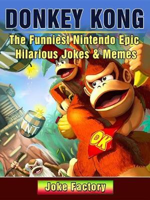 Book cover for Donkey Kong the Funniest Nintendo Epic Hilarious Jokes & Memes