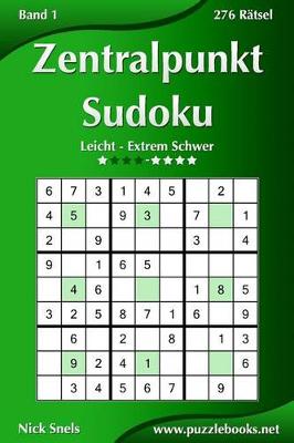 Book cover for Zentralpunkt Sudoku - Leicht bis Extrem Schwer - Band 1 - 276 Ratsel