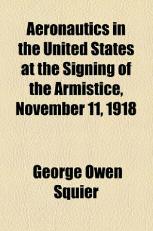 Cover of Aeronautics in the United States at the Signing of the Armistice, November 11, 1918