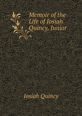 Book cover for Memoir of the Life of Josiah Quincy, Junior