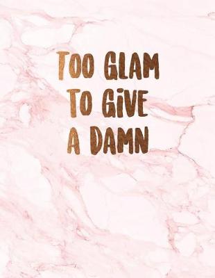 Cover of Too glam to give a damn