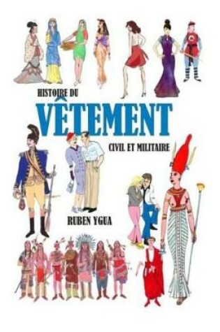 Cover of Histoire Du Vêtement Civil Et Militaire
