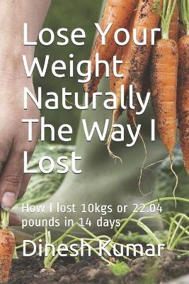 Book cover for Lose Your Weight Naturally The Way I Lost