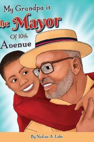 Cover of My Grandpa is the Mayor of 10th Avenue